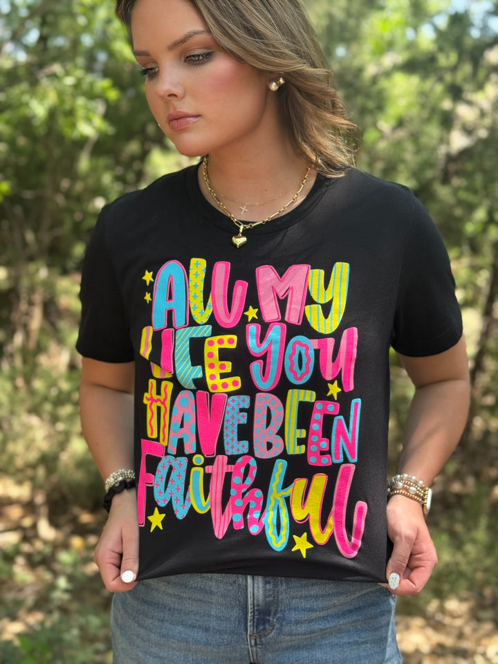 All My Life You Have Been Faithful Tee by Texas True Threads