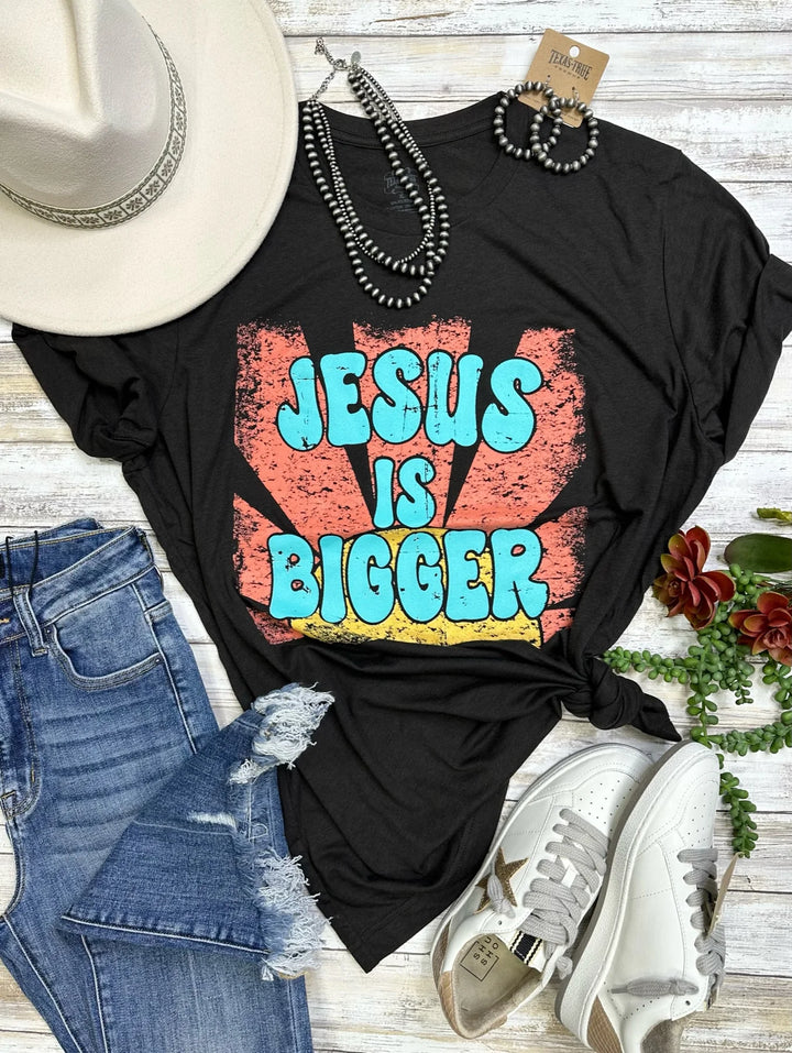Jesus Is Bigger Tee by Texas True Threads